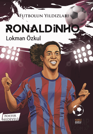 Futbolun Yıldızları Ronaldinho (Poster Hediyeli)