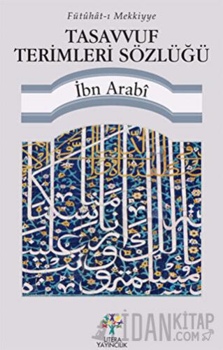 Fütuhat-ı Mekkiyye Tasavvuf Terimleri Sözlüğü Muhyiddin İbn Arabi