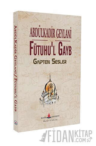 Fütuhu’l Gayb Abdulkadir Geylani