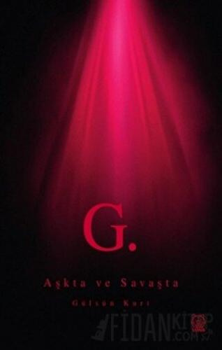 G. Aşkta ve Savaşta