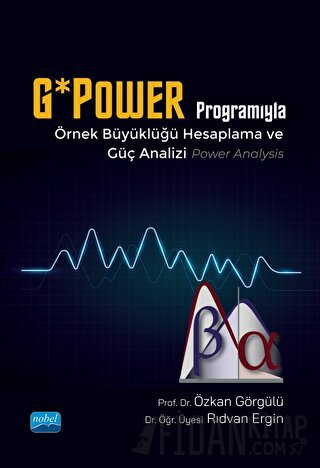G*Power Programıyla Örnek Büyüklüğü Hesaplama ve Güç Analizi Özkan Gör