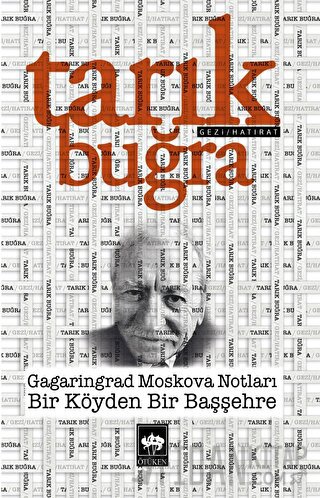 Gagaringrad Moskova Notları - Bir Köyden Bir Başşehre Tarık Buğra