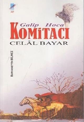 Galip Hoca Komitacı Celal Bayar