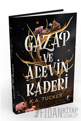 Gazap ve Alevin Kaderi (Ciltli) K. A. Tucker