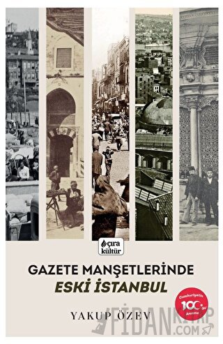 Gazete Manşetlerinde Eski İstanbul Yakup Özev
