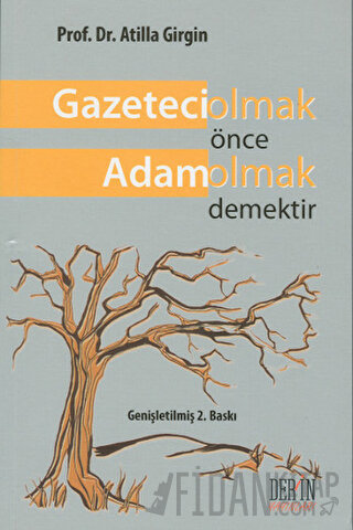 Gazeteci Olmak Önce Adam Olmak Demektir