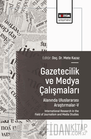 Gazetecilik ve Medya Çalışmaları Alanında Uluslararası Araştırmalar - V
