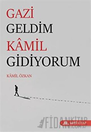 Gazi Geldim Kamil Gidiyorum