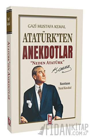 Gazi Mustafa Kemal Atatürk’ten Anekdotlar Yusuf Karahal