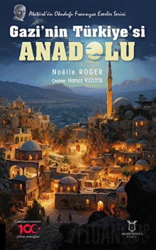 Gazi’nin Türkiye’si Anadolu