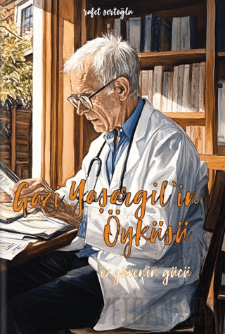 Gazi Yaşargil’in Öyküsü Rafet Sertoğlu