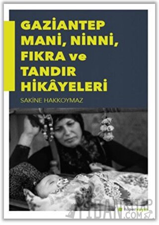 Gaziantep Mani, Ninni, Fıkra ve Tandır Hikayeleri Sakine Hakkoymaz