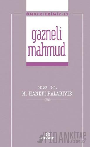 Gazneli Mahmmud (Önderlerimiz-12) Hanefi Palabıyık