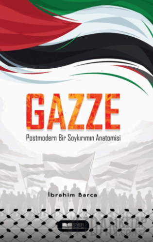 Gazze Postmodern Bir Soykırımın Anatomisi