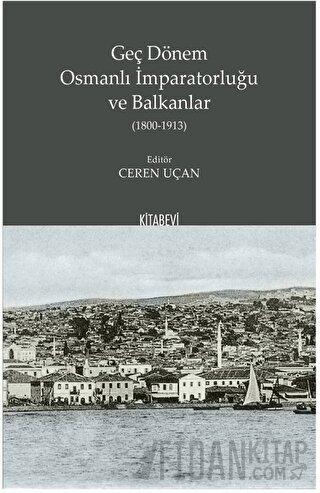 Geç Dönem Osmanlı İmparatorluğu ve Balkanlar (1800-1913)