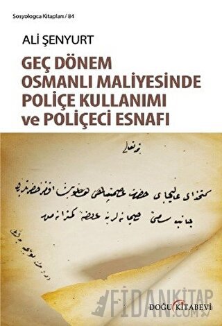 Geç Dönem Osmanlı Maliyesinde Poliçe Kullanımı ve Poliçeci Esnafı