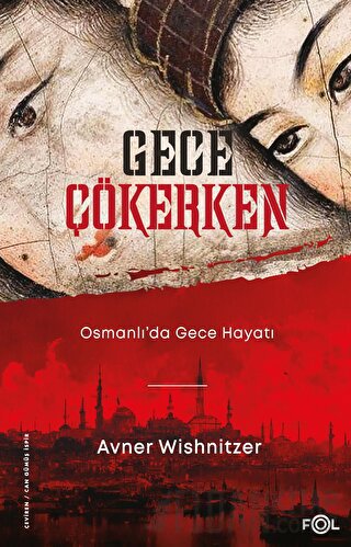Gece Çökerken - Osmanlı'da Gece Hayatı Avner Wishnitzer