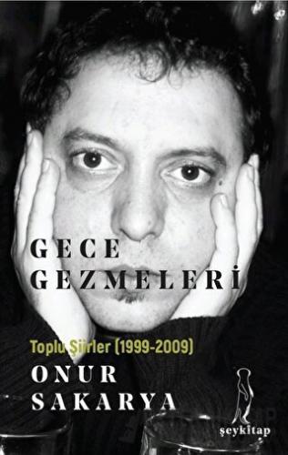 Gece Gezmeleri - Toplu Şiirler (1999-2009) Onur Sakarya