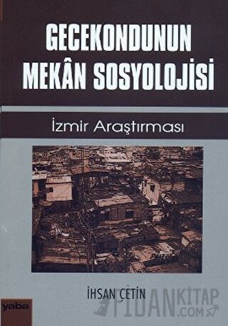 Gecekondunun Mekan Sosyolojisi İhsan Çetin