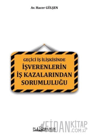 Geçici İş İlişkisinde İşverenlerin İş Kazalarından Sorumluluğu