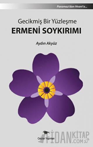 Gecikmiş Bir Yüzleşme Ermeni Soykırımı
