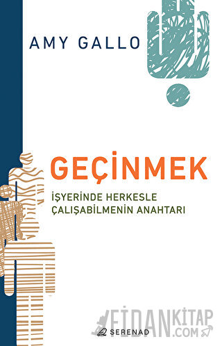 Geçinmek - İşyerinde Herkesle Çalışabilmenin Anahtarı