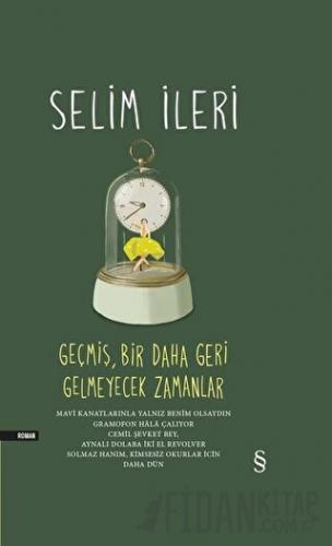 Geçmiş Bir Daha Geri Gelmeyecek Zamanlar (Tek Cilt) (Ciltli)