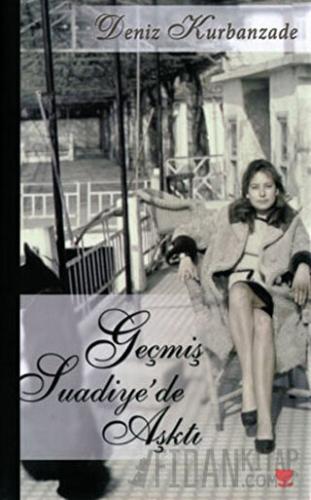 Geçmiş Suadiye’de Aşktı Deniz Kurbanzade