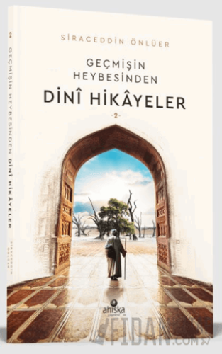Geçmişin Heybesinden Dini Hikayeler 2. Cilt