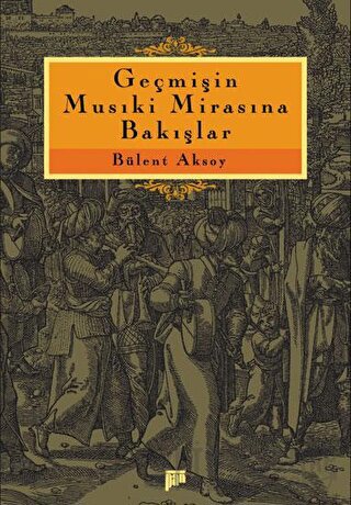 Geçmişin Musiki Mirasına Bakışlar Bülent Aksoy