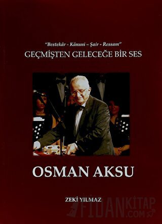 Geçmişten Geleceğe Bir Ses Osman Aksu