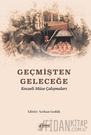 Geçmişten Geleceğe Kocaeli Müze Çalışmaları
