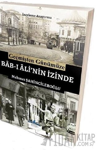 Geçmişten Günümüze Bab-ı Ali'nin İzinde