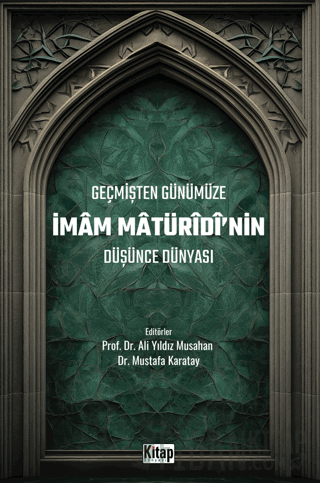 Geçmişten Günümüze İmam Maturidinin Düşünce Dünyası Mustafa Karatay