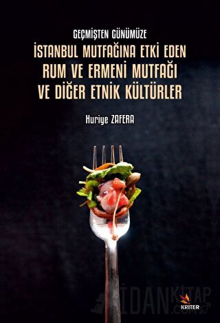 Geçmişten Günümüze İstanbul Mutfağına Etki Eden Rum ve Ermeni Mutfağı ve Diğer Etnik Kültürler