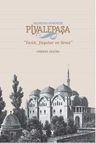 Geçmişten Günümüze Piyalepaşa (Albüm Kitap) (Ciltli) Gökhan Akçura