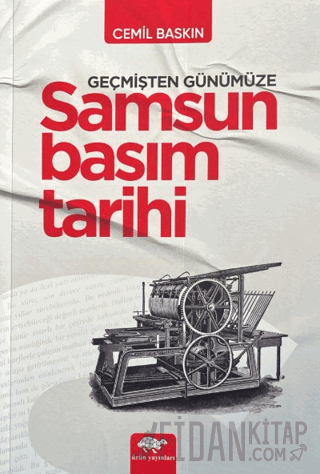 Geçmişten Günümüze Samsun Basım Tarihi Cemil Baskın