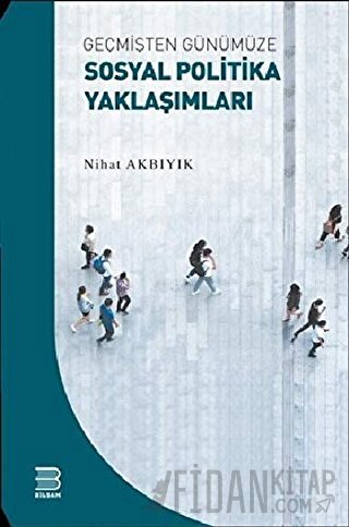 Geçmişten Günümüze Sosyal Politika Yaklaşımları