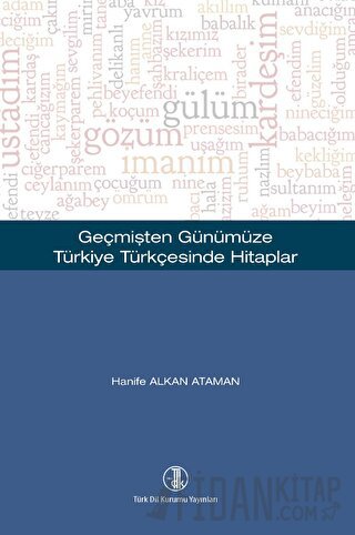 Geçmişten Günümüze Türkiye Türkçesinde Hitaplar Hanife Alkan Ataman