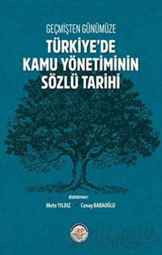 Geçmişten Günümüze Türkiye'de Kamu Yönetiminin Sözlü Tarihi