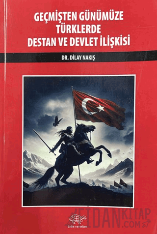 Geçmişten Günümüze Türklerde Destan ve Devlet İlişkisi