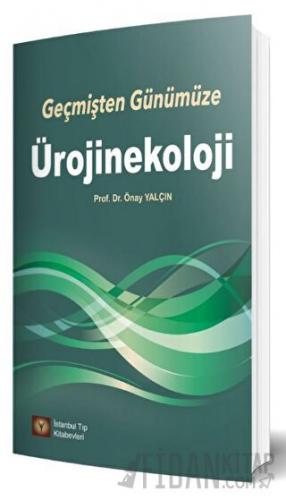 Geçmişten Günümüze Ürojinekoloji