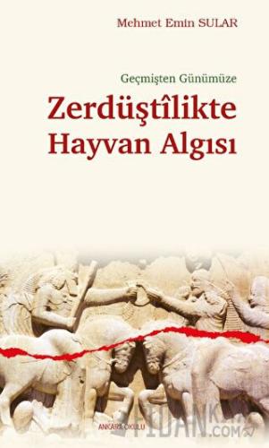 Geçmişten Günümüze Zerdüştîlikte Hayvan Algısı