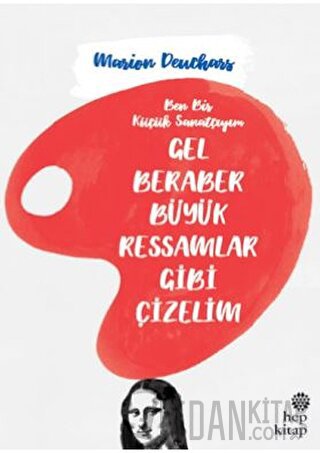Gel Beraber Büyük Ressamlar Gibi Çizelim Marion Deuchars