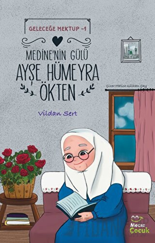 Geleceğe Mektup 1 - Medine’nin Gülü Ayşe Hümeyra Ökten