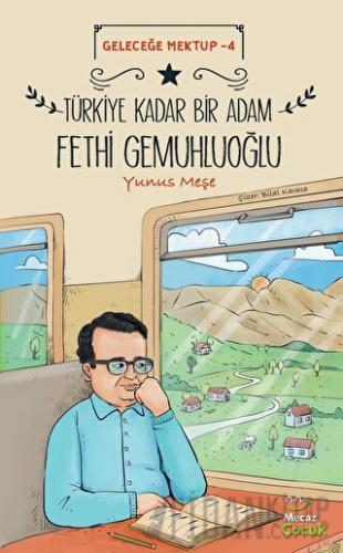 Geleceğe Mektup 4 - Türkiye Kadar Bir Adam Fethi Gemuhluoğlu