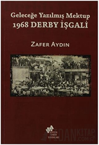 Geleceğe Yazılmış Mektup - 1968 Derby İşgali Zafer Aydın
