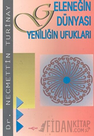 Geleneğin Dünyası Yeniliğin Ufukları