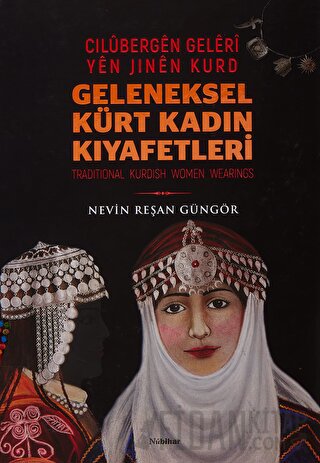 Geleneksel Kürt Kadın Kıyafetleri - Cilübergen Geleri yen Jinen Kurd (Ciltli)