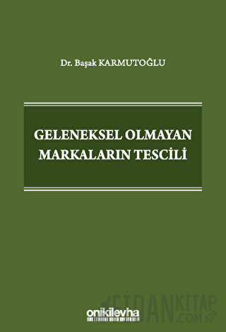 Geleneksel Olmayan Markaların Tescili (Ciltli)